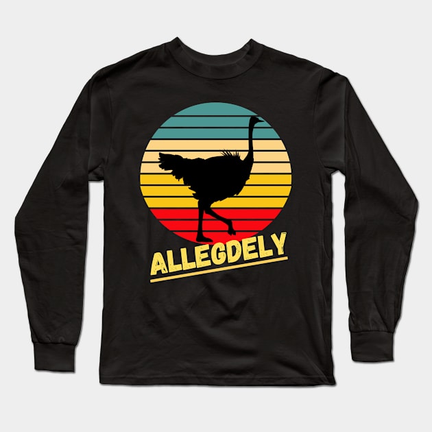 Allegedly Ostrich Shirt Funny Vintage Flightless Long Sleeve T-Shirt by Grove Designs